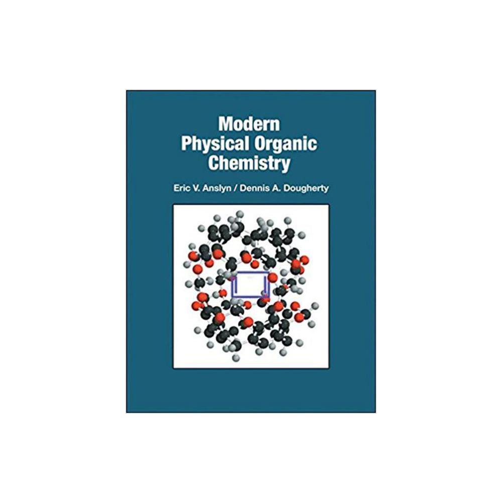 Anslyn, Eric V, Modern Physical Organic Chemistry, 9781891389313, Univ Sci, 6, Science, Books